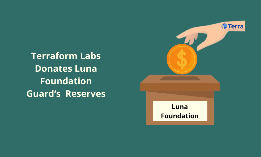 Terraform Labs Donates $1.1B For Luna Foundation Guard‘s Reserves!